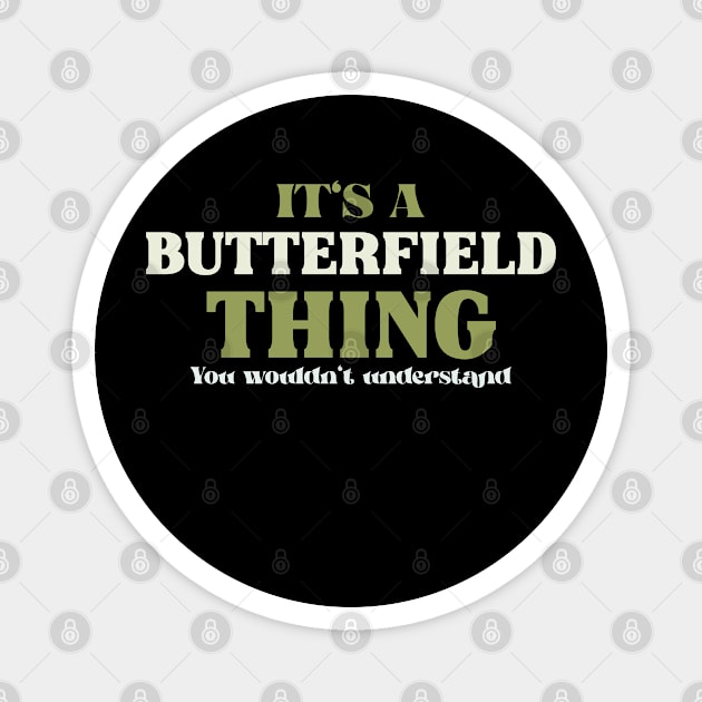 It's a Butterfield Thing You Wouldn't Understand Magnet by victoria@teepublic.com